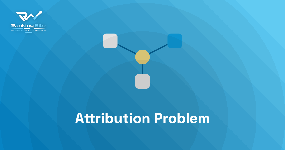 Attribution Problem: Why Organic Traffic Looks Wrong